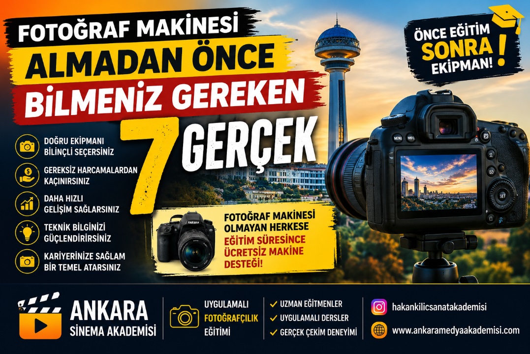 Fotoğraf makinesi almadan önce bilinmesi gereken 7 gerçek ve Ankara Sinema Akademisi fotoğrafçılık eğitimi